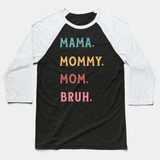 Mom Bruh Unisex Funny s Women Life Quote Baseball T-Shirt